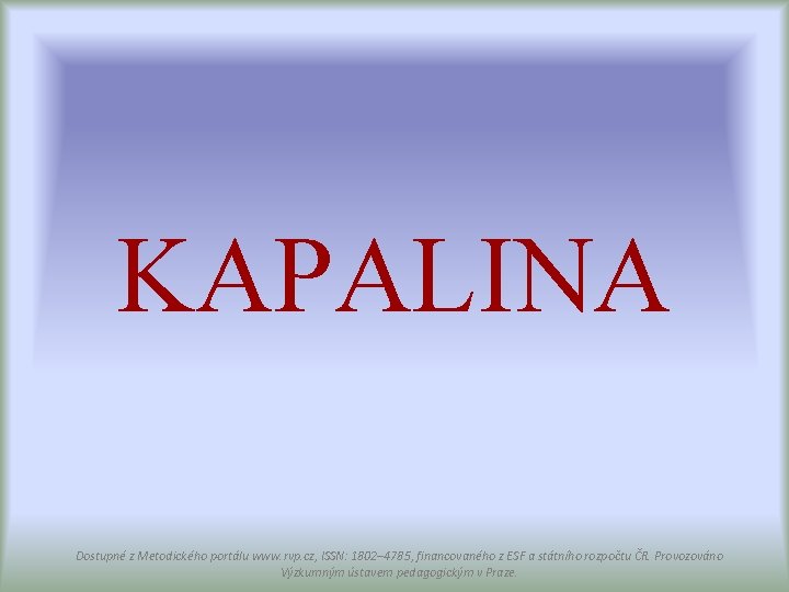 KAPALINA Dostupné z Metodického portálu www. rvp. cz, ISSN: 1802– 4785, financovaného z ESF