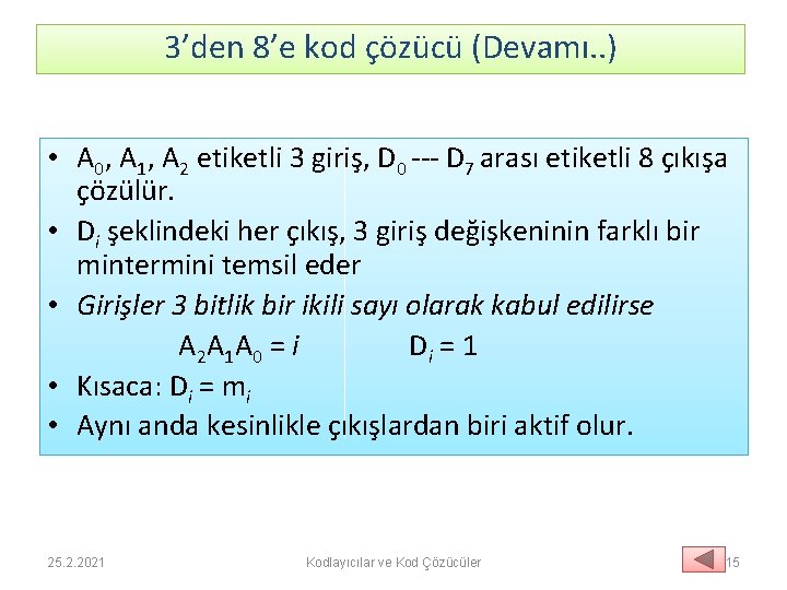 3’den 8’e kod çözücü (Devamı. . ) • A 0, A 1, A 2