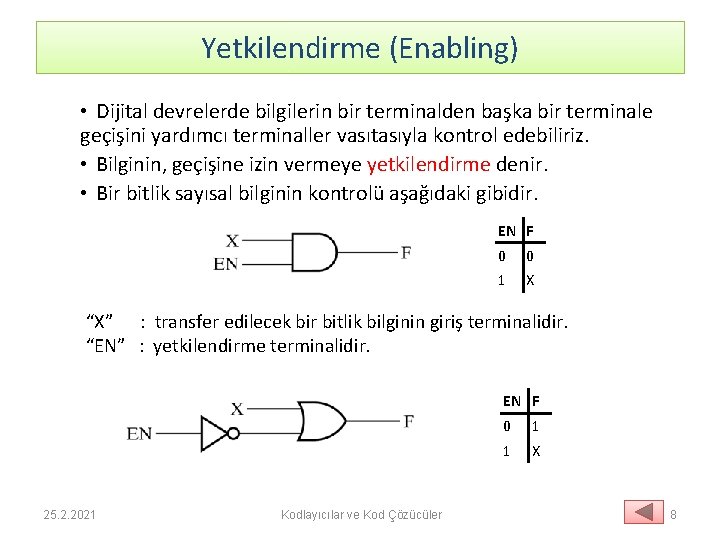 Yetkilendirme (Enabling) • Dijital devrelerde bilgilerin bir terminalden başka bir terminale geçişini yardımcı terminaller