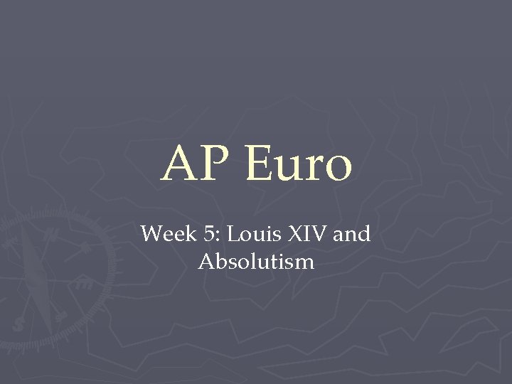 AP Euro Week 5: Louis XIV and Absolutism 