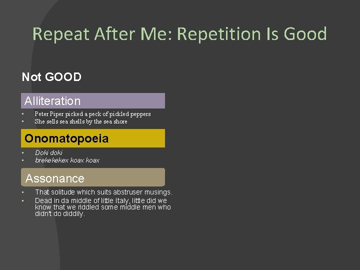 Repeat After Me: Repetition Is Good Not GOOD Alliteration • • Peter Piper picked