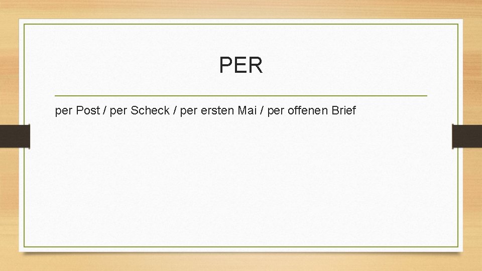 PER per Post / per Scheck / per ersten Mai / per offenen Brief