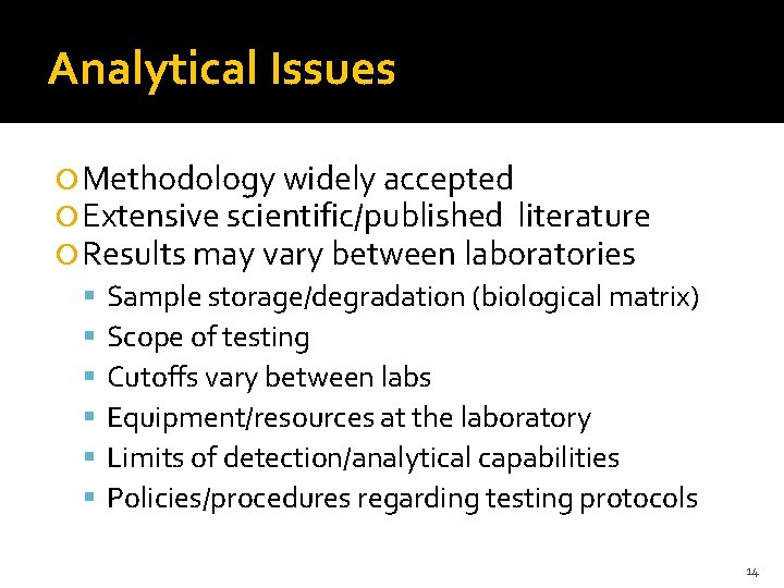 Analytical Issues Methodology widely accepted Extensive scientific/published literature Results may vary between laboratories Sample