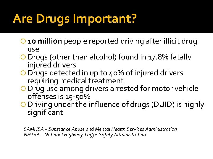 Are Drugs Important? 10 million people reported driving after illicit drug use Drugs (other