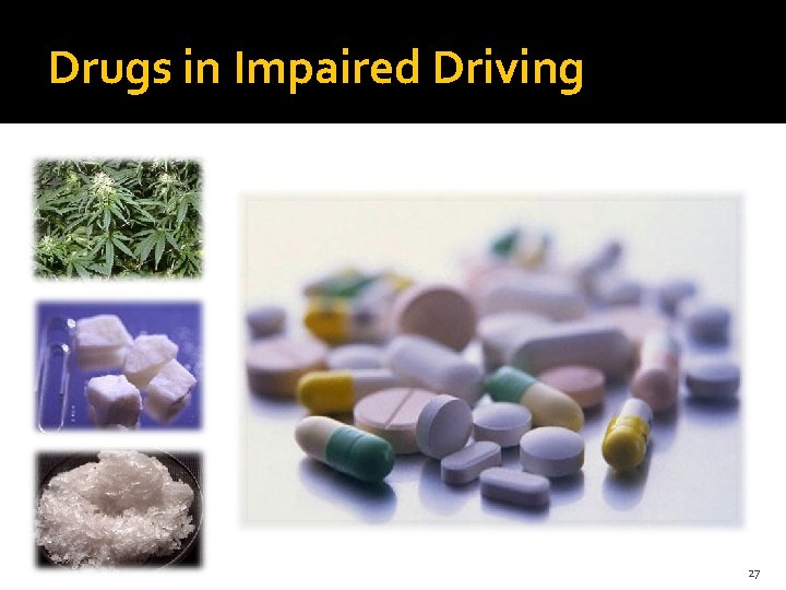 Drugs in Impaired Driving 27 