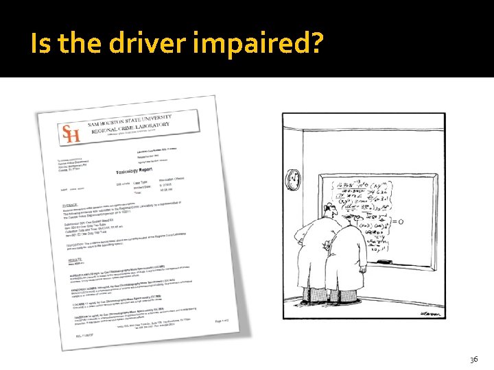 Is the driver impaired? 36 