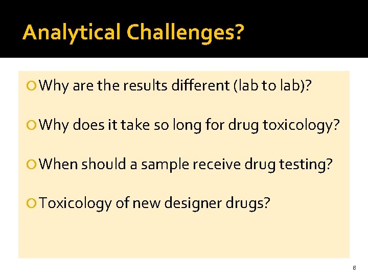 Analytical Challenges? Why are the results different (lab to lab)? Why does it take