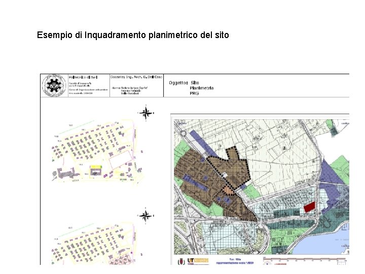 LABORATORIO Dal Progetto al Cantiere CORSO DI PRODUZIONE EDILIZIA E CANTIERE Esempio di Inquadramento LABORATORIO Dal Progetto al Cantiere CORSO DI PRODUZIONE EDILIZIA E CANTIERE Esempio di Inquadramento