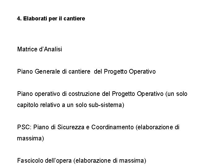 4. Elaborati per il cantiere Matrice d’Analisi Piano Generale di cantiere del Progetto Operativo 4. Elaborati per il cantiere Matrice d’Analisi Piano Generale di cantiere del Progetto Operativo
