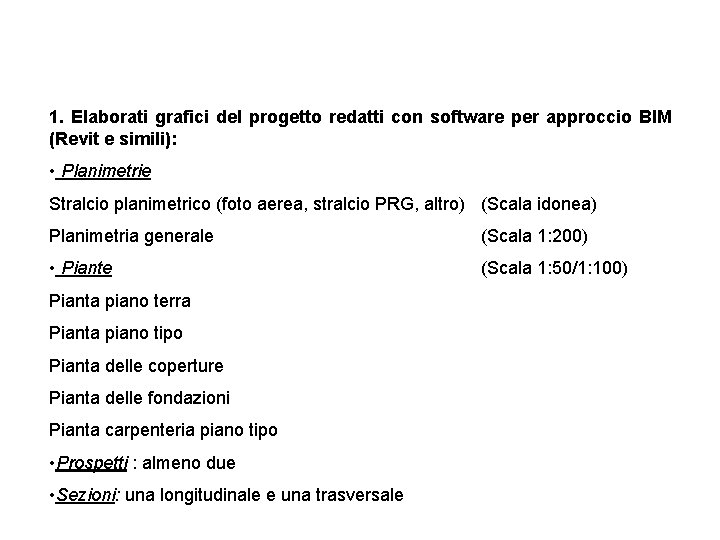 1. Elaborati grafici del progetto redatti con software per approccio BIM (Revit e simili): 1. Elaborati grafici del progetto redatti con software per approccio BIM (Revit e simili):