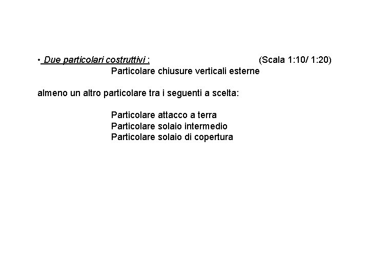 LABORATORIO Dal Progetto al Cantiere CORSO DI PRODUZIONE EDILIZIA E CANTIERE • Due particolari LABORATORIO Dal Progetto al Cantiere CORSO DI PRODUZIONE EDILIZIA E CANTIERE • Due particolari