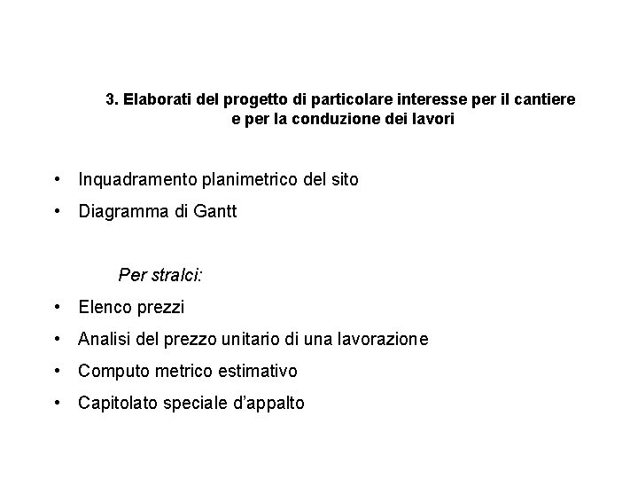 LABORATORIO Dal Progetto al Cantiere CORSO DI PRODUZIONE EDILIZIA E CANTIERE 3. Elaborati del LABORATORIO Dal Progetto al Cantiere CORSO DI PRODUZIONE EDILIZIA E CANTIERE 3. Elaborati del