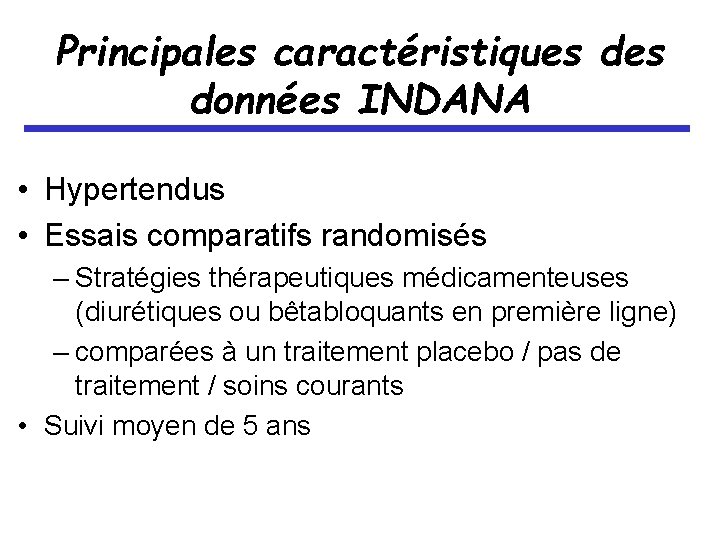 Principales caractéristiques données INDANA • Hypertendus • Essais comparatifs randomisés – Stratégies thérapeutiques médicamenteuses