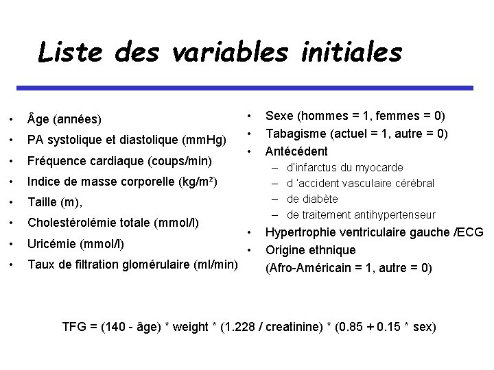 Liste des variables initiales • ge (années) • PA systolique et diastolique (mm. Hg)