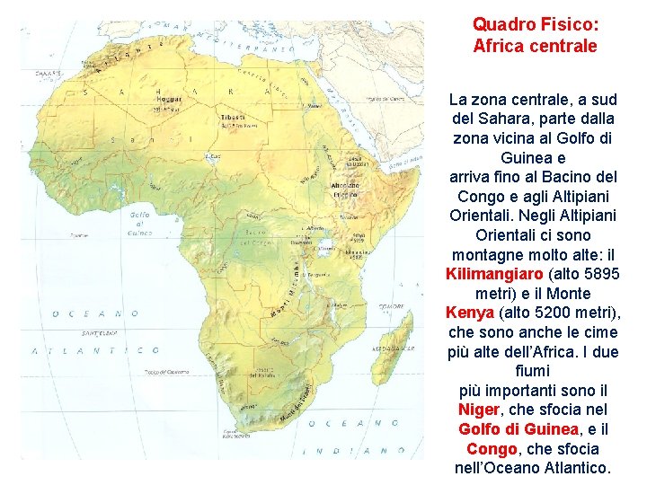 Quadro Fisico: Africa centrale La zona centrale, a sud del Sahara, parte dalla zona