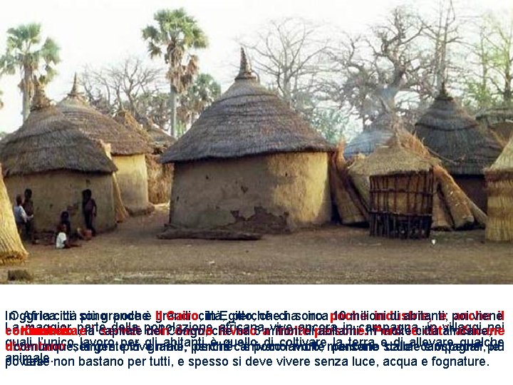 In Oggi la città più grande è Il Cairo, in Egitto, che ha circa