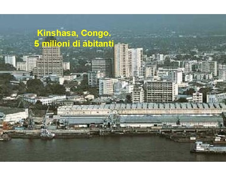 Kinshasa, Congo. 5 milioni di abitanti 