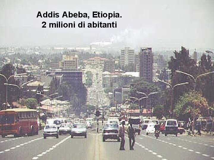 Addis Abeba, Etiopia. 2 milioni di abitanti 