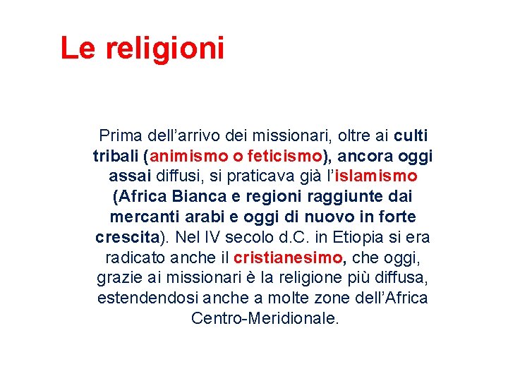 Le religioni Prima dell’arrivo dei missionari, oltre ai culti tribali (animismo o feticismo), ancora