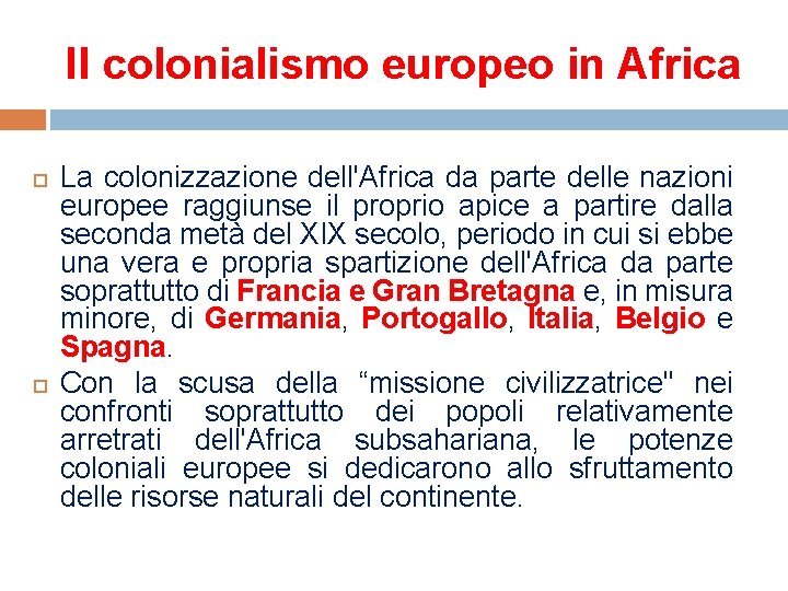Il colonialismo europeo in Africa La colonizzazione dell'Africa da parte delle nazioni europee raggiunse