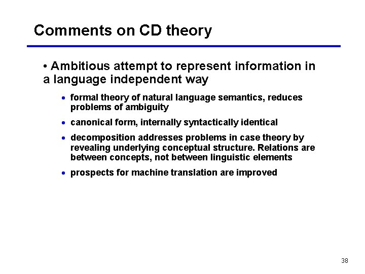 Comments on CD theory • Ambitious attempt to represent information in a language independent