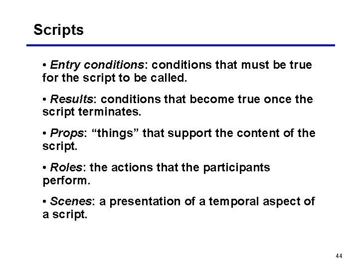 Scripts • Entry conditions: conditions that must be true for the script to be