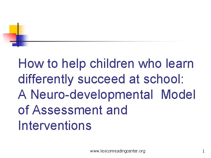 How to help children who learn differently succeed at school: A Neuro-developmental Model of