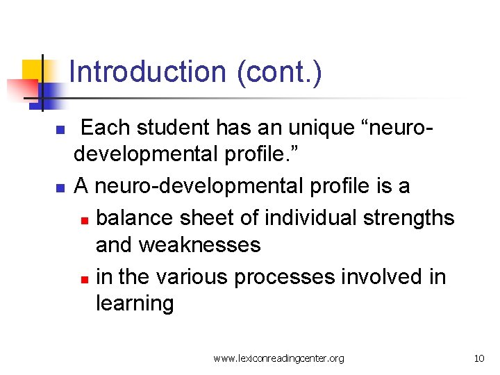 Introduction (cont. ) n n Each student has an unique “neurodevelopmental profile. ” A