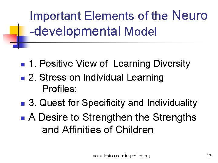 Important Elements of the Neuro -developmental Model n n 1. Positive View of Learning