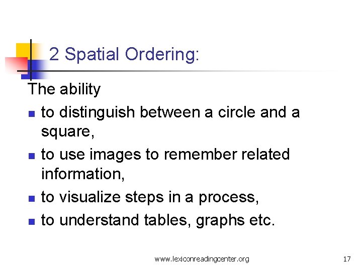 2 Spatial Ordering: The ability n to distinguish between a circle and a square,