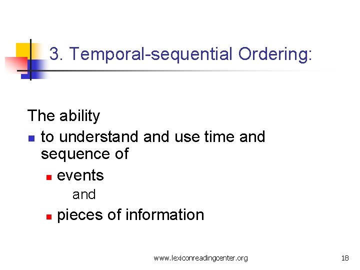 3. Temporal-sequential Ordering: The ability n to understand use time and sequence of n