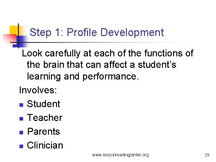 Step 1: Profile Development Look carefully at each of the functions of the brain