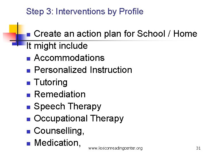 Step 3: Interventions by Profile Create an action plan for School / Home It