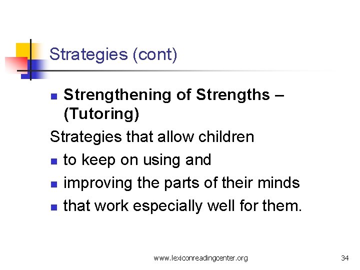 Strategies (cont) Strengthening of Strengths – (Tutoring) Strategies that allow children n to keep