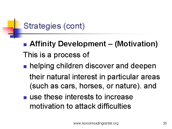 Strategies (cont) Affinity Development – (Motivation) This is a process of n helping children