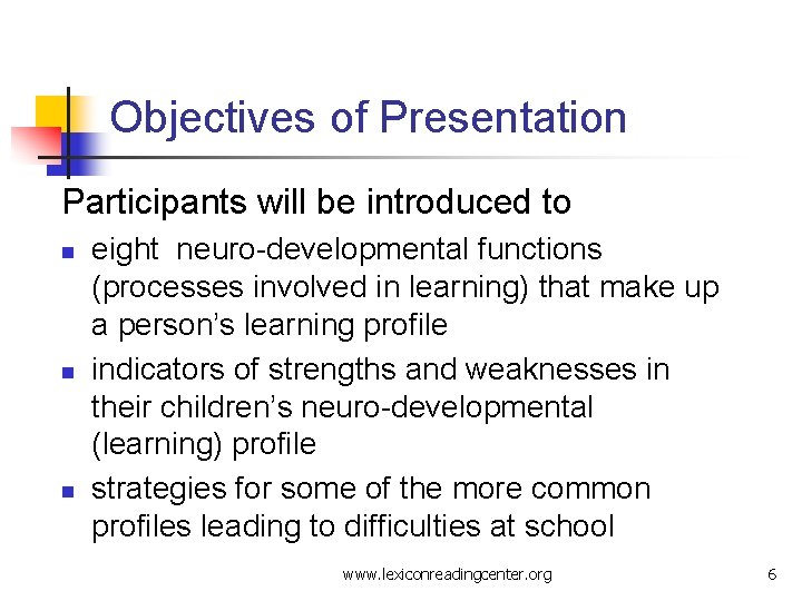 Objectives of Presentation Participants will be introduced to n n n eight neuro-developmental functions