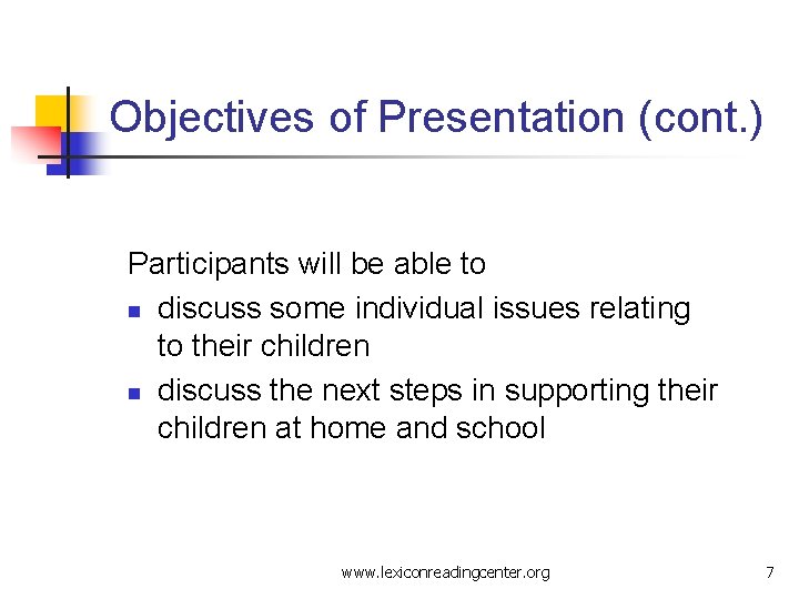 Objectives of Presentation (cont. ) Participants will be able to n discuss some individual