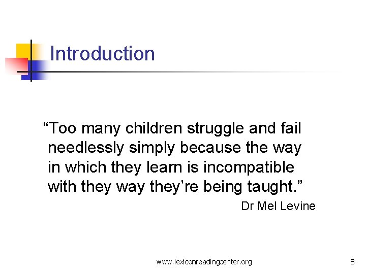 Introduction “Too many children struggle and fail needlessly simply because the way in which