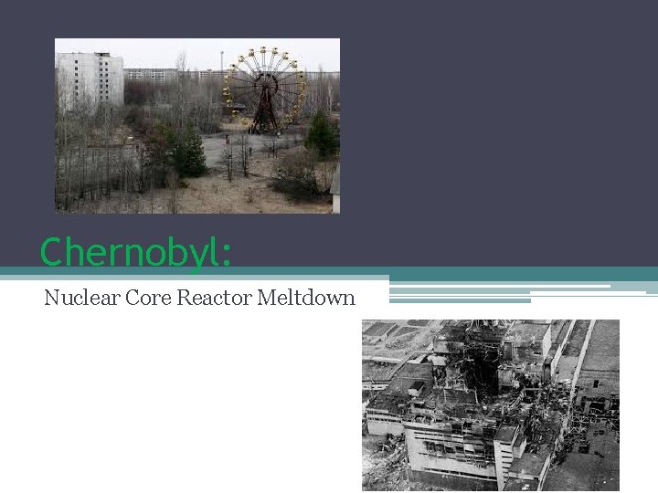 Chernobyl: Nuclear Core Reactor Meltdown 