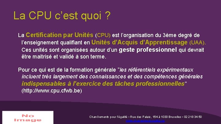 La CPU c’est quoi ? La Certification par Unités (CPU) est l’organisation du 3ème