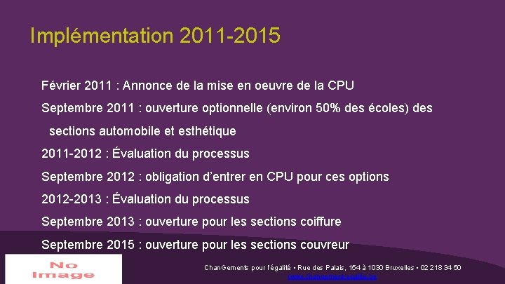 Implémentation 2011 -2015 Février 2011 : Annonce de la mise en oeuvre de la