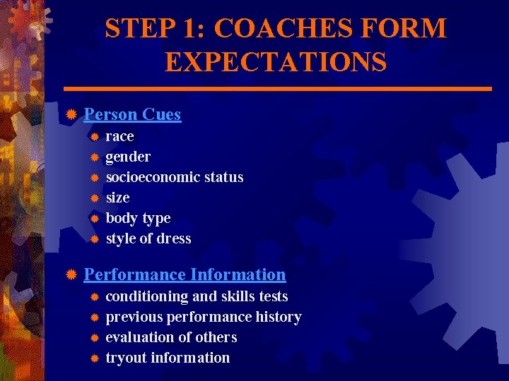 STEP 1: COACHES FORM EXPECTATIONS ® Person Cues ® ® ® ® race gender