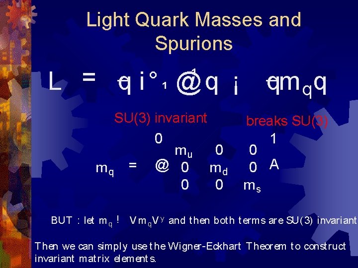 Light Quark Masses and Spurions ¹ = q i°¹ @q ¡ L SU(3) invariant