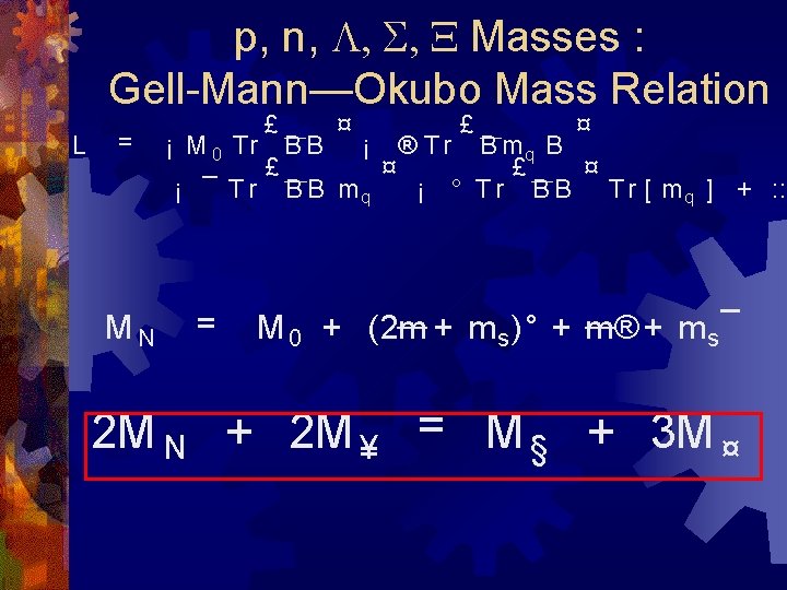 p, n, L, S, X Masses : Gell-Mann—Okubo Mass Relation L = MN £