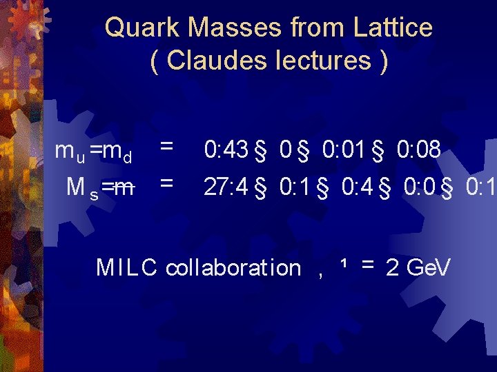 Quark Masses from Lattice ( Claudes lectures ) m u =m d M s