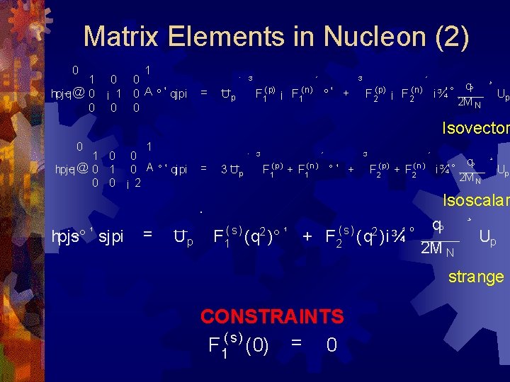 Matrix Elements in Nucleon (2) 0 1 1 0 0 hpjq @ 0 ¡