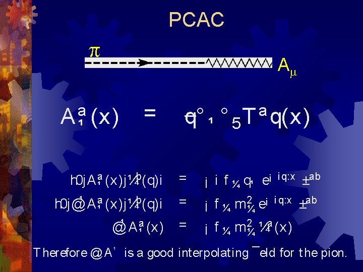 PCAC p Am a A ¹ (x) = q° ¹ ° 5 a T