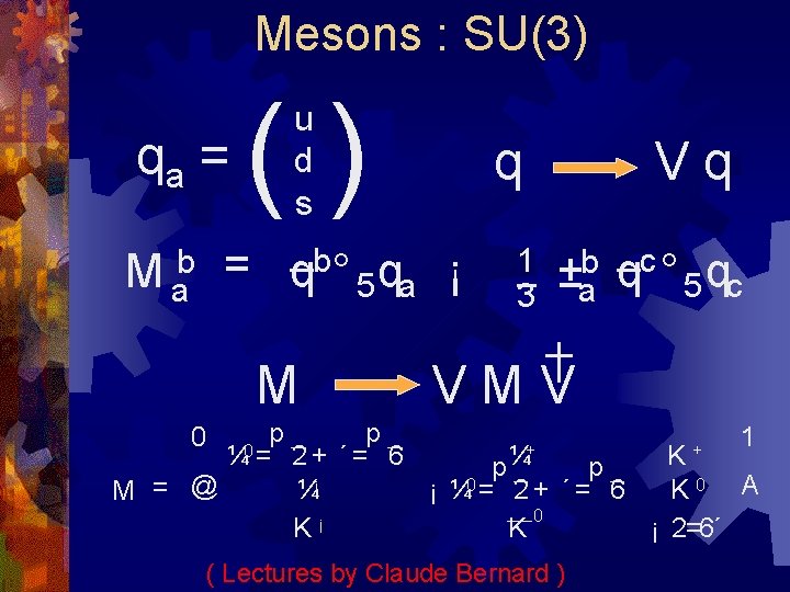 Mesons : SU(3) qa = M ab () u d s q = qb°