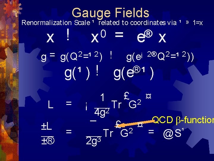Gauge Fields Renormalizat ion Scale ¹ relat ed t o coordinat es via ¹