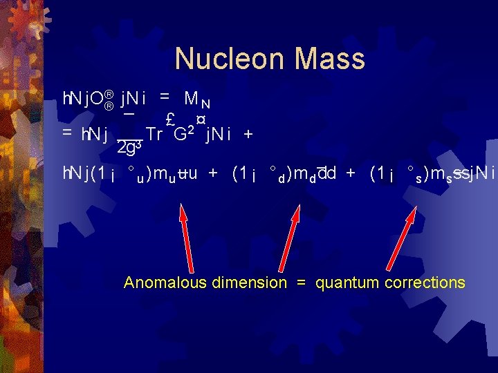 Nucleon Mass h. N j. O®® j. N i = M N £ 2¤